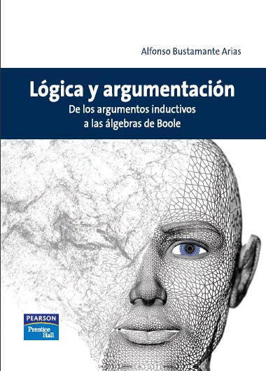 Portada de Lógica y Argumentación De los Argumentos Inductivos a las Álgebras de Boole (1ra Edición)